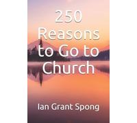 Ian Grant Spong 250 Reasons to Go to Church (Tascabile)
