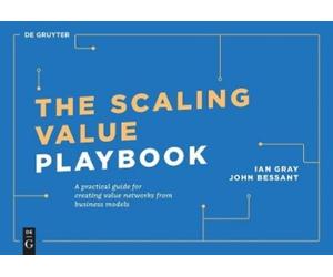 Ian Gray John Bessant The Scaling Value Playbook (Tascabile)
