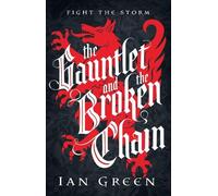 Ian Green The Gauntlet and the Broken Chain (Copertina rigida) Rotstorm