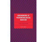 Ian H. Angus Groundwork of Phenomenological Marxism (Copertina rigida)