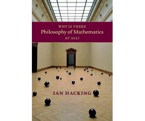 Ian Hacking Why Is There Philosophy of Mathematics At All? (Tascabile)