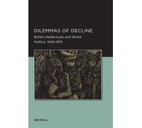 Ian Hall Dilemmas of Decline (Tascabile) Berkeley Series in British Studies