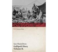 Ian Hamilton Gallipoli Diary, Volume II. (WWI Centenary Series) (Tascabile)