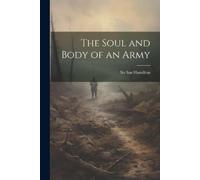 Ian Hamilton The Soul and Body of an Army (Tascabile)