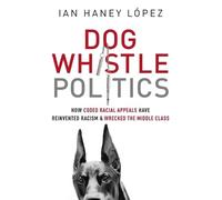 Ian Haney Lspez Dog Whistle Politics (Tascabile)