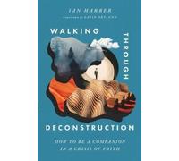 Ian Harber Walking Through Deconstruction (Tascabile)