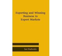 Ian Harbottle Exporting and Winning Business in Export Markets (Tascabile)