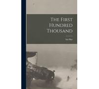 Ian Hay The First Hundred Thousand (Copertina rigida)