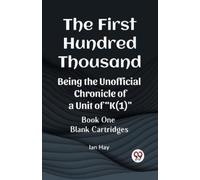 Ian Hay The First Hundred ThousandBeing the Unofficial Chronicle of (Tascabile)