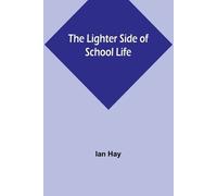 Ian Hay The Lighter Side of School Life (Tascabile)