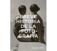 Ian Haydn Smith Breve Historia de la Fotografía (Tascabile)