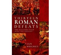Ian Hughes Thirteen Roman Defeats (Copertina rigida)