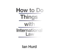 Ian Hurd How to Do Things with International Law (Copertina rigida)
