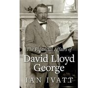 Ian Ivatt The Financial Affairs of David Lloyd George (Tascabile)