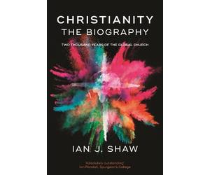Ian J. Shaw Christianity: The Biography (Tascabile)