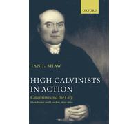 Ian J. Shaw High Calvinists in Action (Copertina rigida)