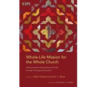 Ian J. Shaw Whole-Life Mission for the Whole Church (Tascabile) ICETE Series