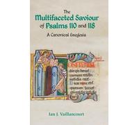 Ian J Vaillancou The Multifaceted Saviour of Psalms 110 and 1 (Copertina rigida)