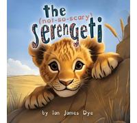 Ian James Dye The (not-so-scary) Serengeti (Tascabile)