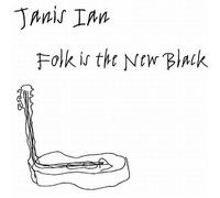 IAN, JANIS - FOLK IS THE NEW BLACK