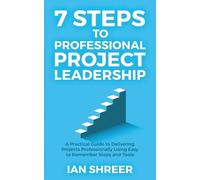 Ian K Shreer 7 Steps to professional project leadership (Tascabile)