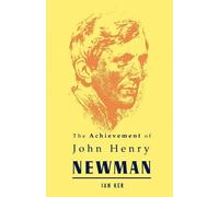 Ian Ker Achievement of John Henry Newman (Tascabile)