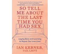 Ian Kerner So Tell Me about the Last Time You Had Sex (Tascabile)