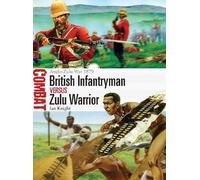 Ian Knight British Infantryman vs Zulu Warrior (Tascabile) Combat