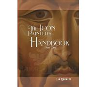 The Icon Painter's Handbook. A practical guide to Byzantine icon painting....