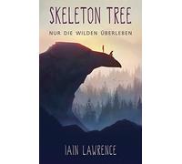 Ian Lawrence Iain Lawrence Ann Skeleton Tree: Nur die Wilden (Copertina rigida)