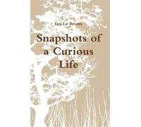 Ian Le Brunn Snapshots of a Curious Life (Copertina rigida)