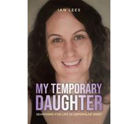 Ian Lees My Temporary Daughter: Searching for Life in Unpopular Grie (Tascabile)