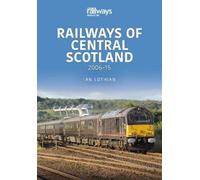 Ian Lothian Railways of Central Scotland: 2006-15 (Tascabile)