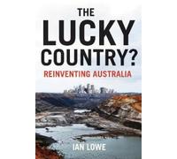 Ian Lowe The Lucky Country? Reinventing Australia (Tascabile)