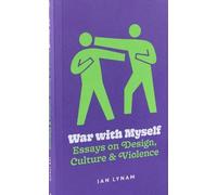 Ian Lynam War with Myself Essays on Design, Culture & Violence (Tascabile)