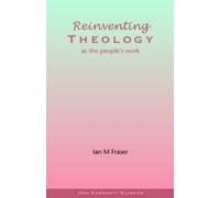 Ian M. Fraser Reinventing Theology as the People's Work (Tascabile)