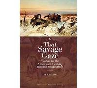Ian M. Helfant That Savage Gaze (Copertina rigida) Unknown Nineteenth Century