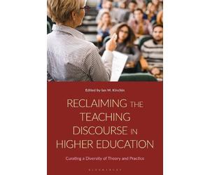 Ian M. Kinchin Reclaiming the Teaching Discourse in Higher Education (Tascabile)