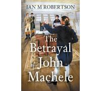 Ian M Robertson The Betrayal of John Machele (Tascabile)