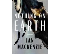 Ian MacKenzie Nothing on Earth (Copertina rigida)