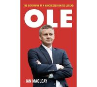 Ian Macleay Ole Gunnar Solskjaer - Biography (Tascabile)