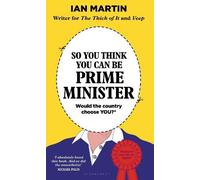 Ian Martin So You Think You Can Be Prime Minister (Copertina rigida)