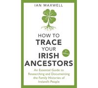 Ian Maxwell How to Trace Your Irish Ancestors 3rd Edition (Tascabile)