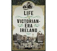 Ian Maxwell Life in Victorian Era Ireland (Copertina rigida)