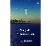 Ian McDonald Not Quite Without a Moon (Tascabile)