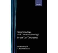 Ian McDougall T. Geochronology and Thermochronology by the 40 (Copertina rigida)