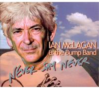 Ian McLagan and The Bump Band Never Say Never (CD) Album