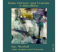 Ian Mitchell Bass Clarinet and Friends: A Miscellany (CD) Album