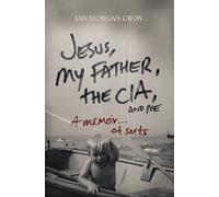 Ian Morgan Cron Jesus, My Father, The CIA, and Me (Tascabile)
