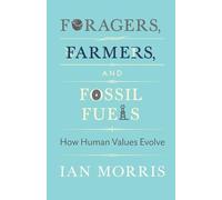 Ian Morris Foragers, Farmers, and Fossil Fuels (Tascabile)